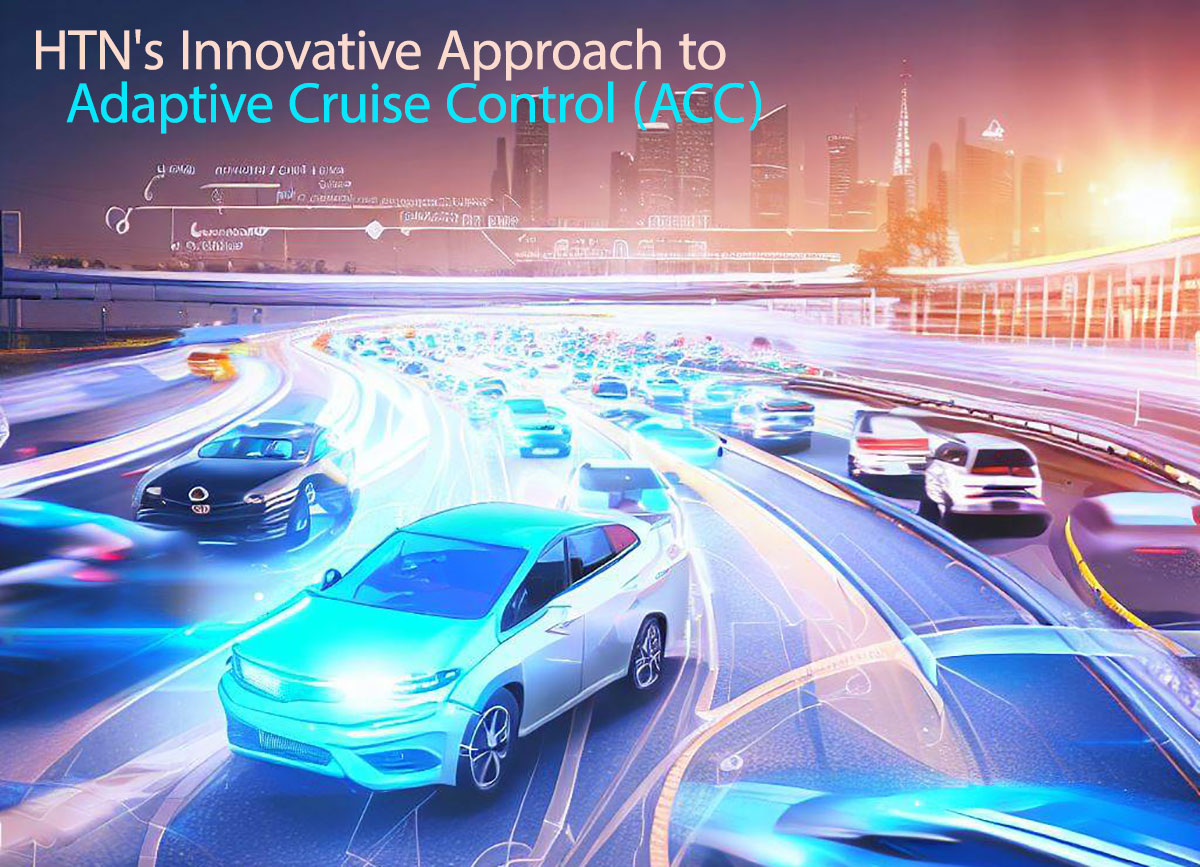 Revolutionizing Traffic Flow: HTN's Innovative Approach to Adaptive Cruise Control Systems